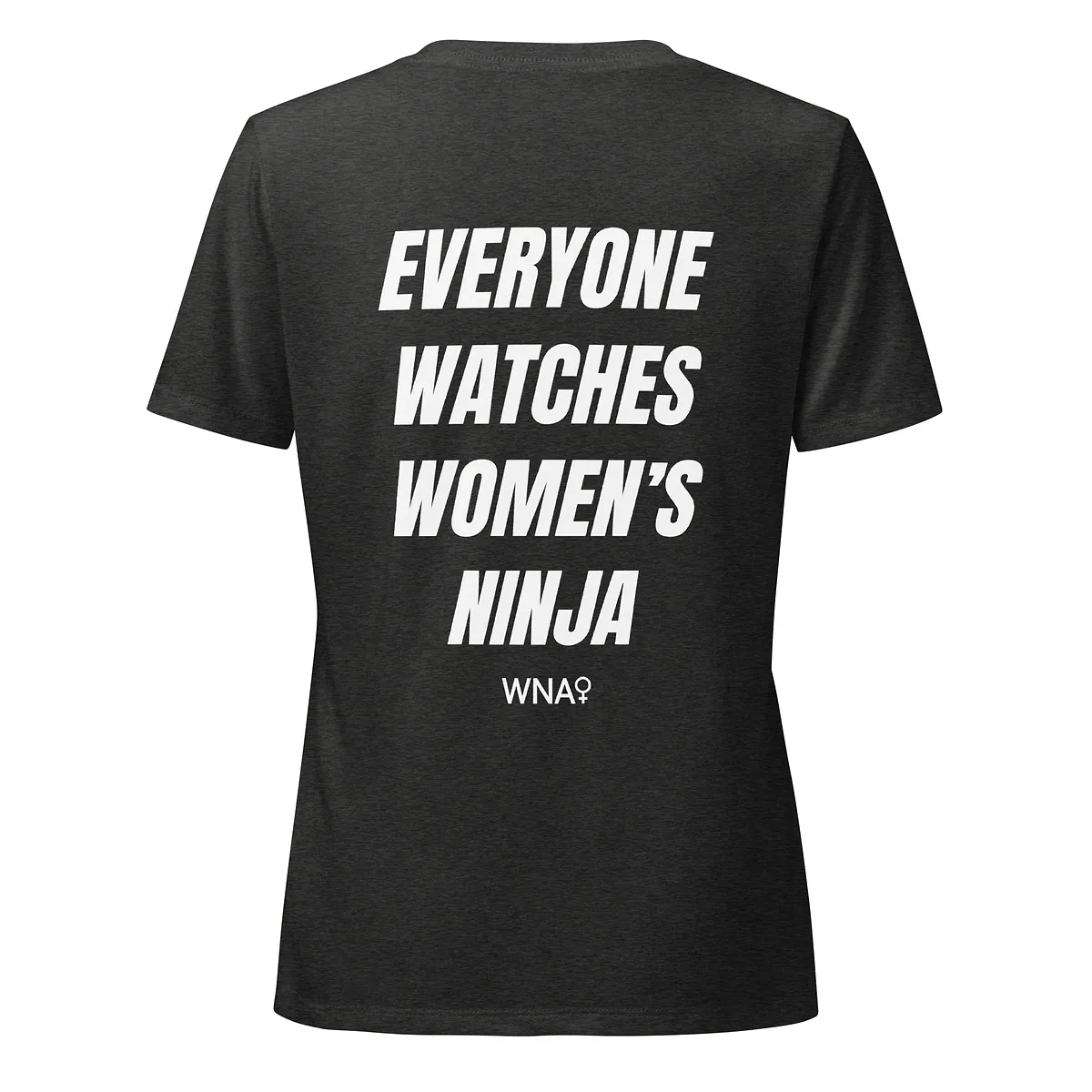 Everyone Watches Women’s Ninja – Women’s Cut in Dark Grey Heather, back
